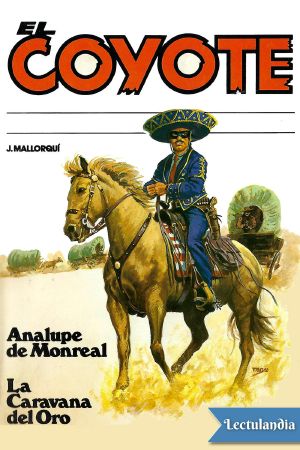 [El Coyote (edición doble) 71] • Analupe de Monreal &La caravana del oro